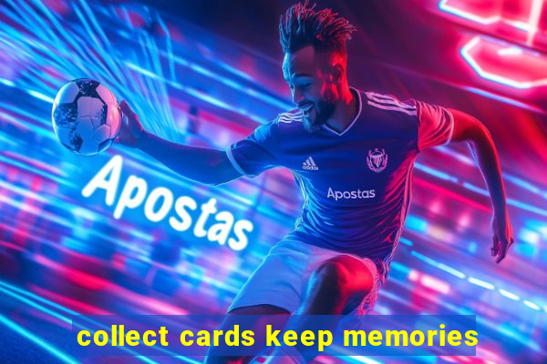 collect cards keep memories